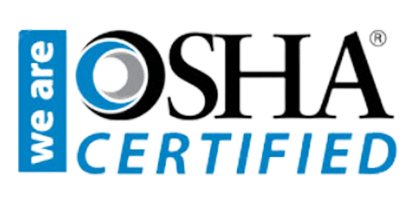 We are OSHA Certified.
